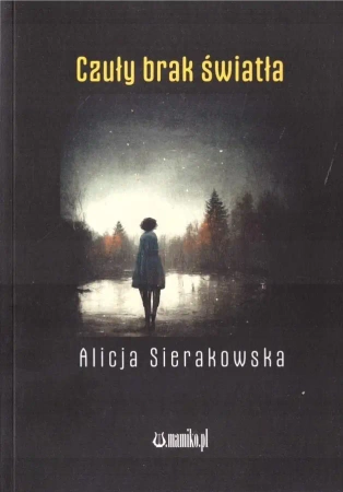 Czuły brak światła - Alicja Sierakowska