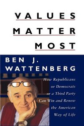 Values Matter Most - Ben Wattenberg