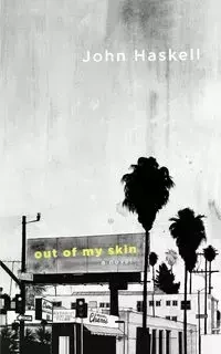 Out of My Skin - John Haskell