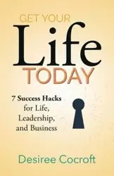 Get Your Life Today - Desiree Cocroft