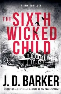 The Sixth Wicked Child - Barker J.D.