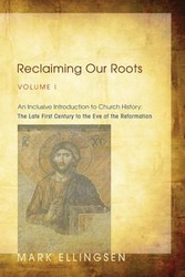 Reclaiming Our Roots, Volume I - Mark Ellingsen