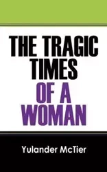 The Tragic Times of a Woman - McTier Yulander