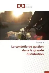 Le contrôle de gestion dans la grande distribution - GODARD-J