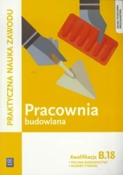 Pracownia budowlana. Kwalifikacja B.18 - Renata Solonek, Robert Pyszel