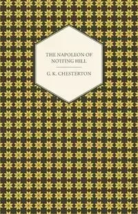 The Napoleon of Notting Hill - Chesterton G. K.