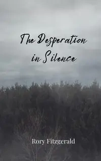 The Desperation in Silence - Rory Fitzgerald