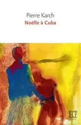 Noëlle à Cuba - Pierre Karch