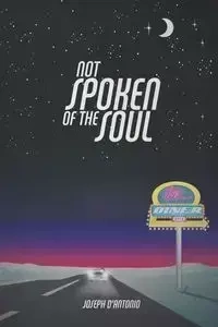 Not Spoken of the Soul - Joseph D'Antonio