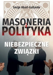 Masoneria i polityka Niebezpieczne-związki - Serge Abad-gallardo