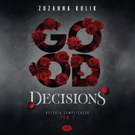 audiobook Good Decisions. Dylogia Complicated. Tom 2 - Zuzanna Kulik