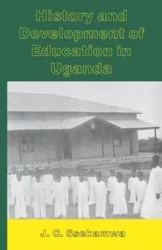History and Development of Education in Uganda - Ssekamwa J.C.