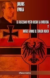 El fascismo visto desde la derecha y Notas sobre el Tercer Reich - Julius Evola