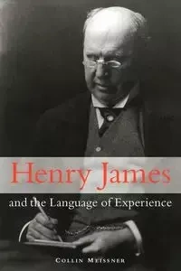 Henry James and the Language of Experience - Collin Meissner
