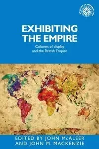 Exhibiting the Empire - McAleer John