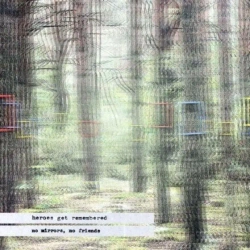 No Mirrors, No Friends CD - Heroes Get Remembered