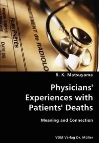 Physicians' Experiences with Patients' Deaths- Meaning and Connection - Matsuyama R. K.