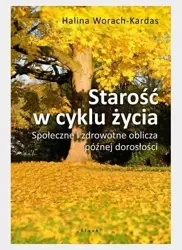 Starość w cyklu życia - Halina Worach-Kardas