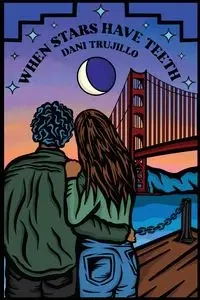 When Stars Have Teeth - Dani Trujillo