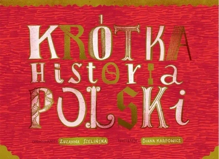 Krótka Historia Polski w.2023 - Zuzanna Szelińska, Diana Karpowicz
