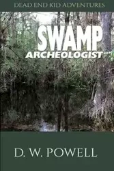 Swamp Archeologist - Powell D.W.