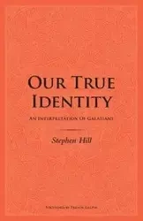 Our True Identity - Stephen Hill