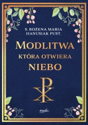 Modlitwa, która otwiera niebo - Bożena Maria Hanusiak