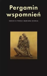 Pergamin wspomnień. Szkice o poezji Mariana Kisiela - praca zbiorowa