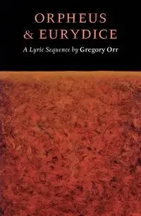 Orpheus & Eurydice - Gregory Orr