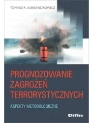 Prognozowanie zagrożeń terrorystycznych. Aspekty m - praca zbiorowa