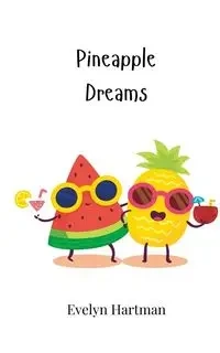 Pineapple Dreams - Evelyn Hartman