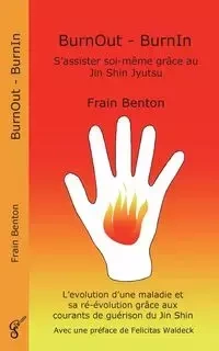 BurnOut - BurnIn. S'assister soi-même grâce au Jin Shin Jyutsu - Benton Frain