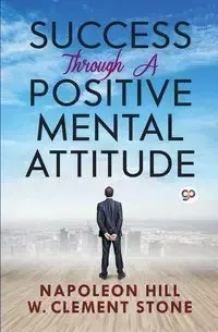 Success Through a Positive Mental Attitude - Napoleon Hill