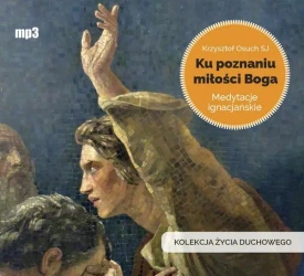 Ku poznaniu miłości Boga audiobook - Krzysztof Osuch SJ