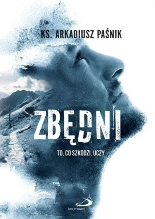 Zbędni. To, co szkodzi, uczy - Arkadiusz Paśnik