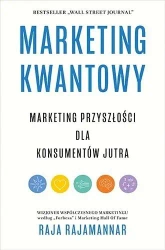 Marketing kwantowy. Marketing przyszłości dla... - Raja Rajamannar