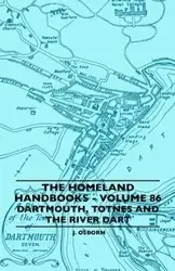 The Homeland Handbooks - Volume 86 - Dartmouth, Totnes And The River Dart - Osborn J.