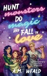 Hunt Monsters, Do Magic, and Fall in Love - Weald A.M.