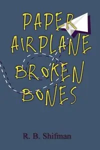 Paper Airplane, Broken Bones - Shifman R.B.