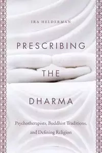 Prescribing the Dharma - Ira Helderman