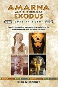 Amarna and the Biblical Exodus - Dirk Schroeder