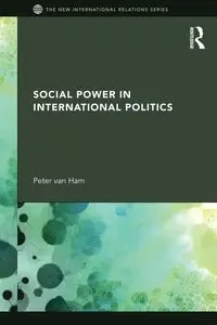 Social Power in International Politics - van Peter Ham
