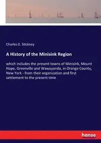 A History of the Minisink Region - Charles E. Stickney