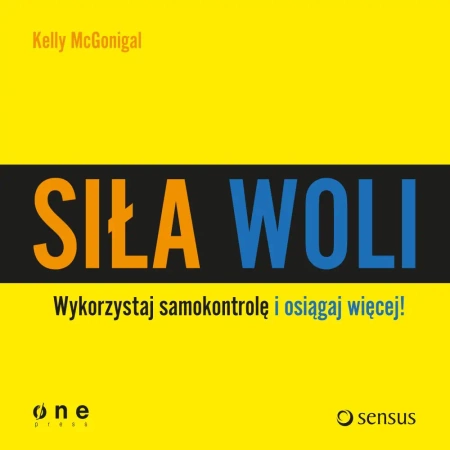 eBook Siła woli. Wykorzystaj samokontrolę i osiągaj więcej! - Kelly McGonigal mp3