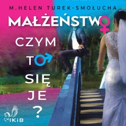 audiobook Małżeństwo. Czym to się je? - M. Helen Turek-Smołucha