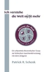 Ich verstehe die Welt nicht mehr - Patrick R. Schenk