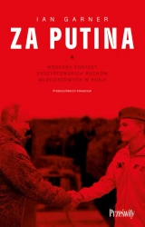 eBook Za Putina. Mroczny portret faszystowskich ruchów młodzieżowych w Rosji. - Ian Garner epub mobi