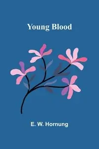 Young Blood - W. Hornung E.