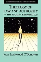 Theology of Law and Authority in the English Reformation - Joan O'Donovan Lockwood