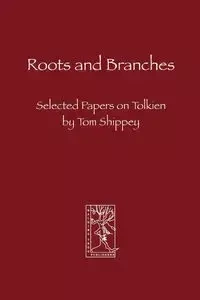 Roots and Branches - Tom Shippey